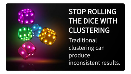 Stop rolling the dice with clustering